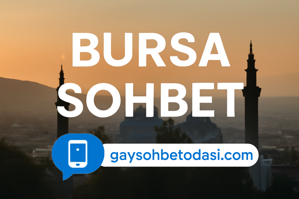 Bursa Gay Sohbet
