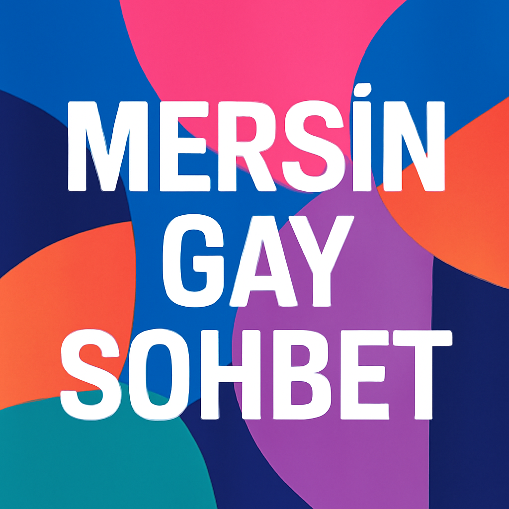 Mersin Gay Sohbet