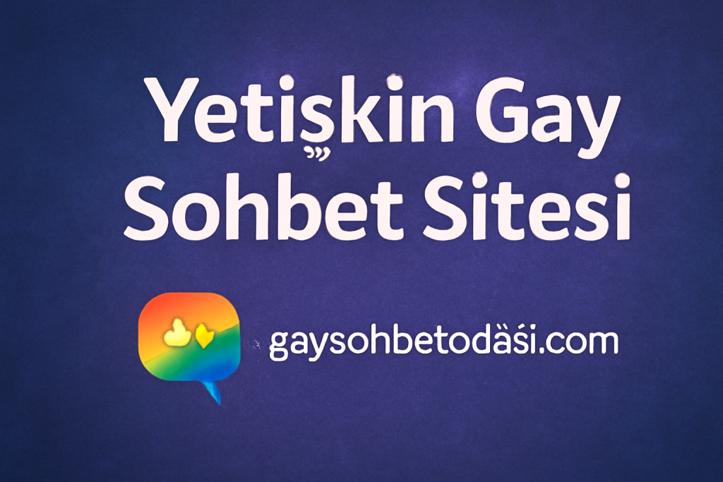 Yetişkin Gay Sohbet
